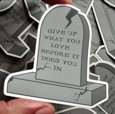 Give up what you love Sticker: $12.00